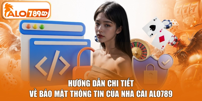 Hướng dẫn chi tiết về bảo mật thông tin của nhà cái ALO789